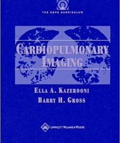 The Core Curriculum: Cardiopulmonary Imaging (The Core Curriculum Series) 1st