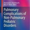 Pulmonary Complications of Non-Pulmonary Pediatric Disorders (Respiratory Medicine) 1st ed. 2018 Edition