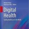Digital Health: Scaling Healthcare to the World (Health Informatics) 1st ed. 2018 Edition