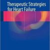 Therapeutic Strategies for Heart Failure 1st ed. 2018 Edition
