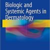 Biologic and Systemic Agents in Dermatology 1st ed. 2018 Edition