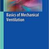Basics of Mechanical Ventilation 1st ed. 2018 Edition