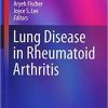 Lung Disease in Rheumatoid Arthritis (Respiratory Medicine) 1st ed. 2018 Edition