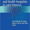 Globalization and Health Inequities in Latin America 1st ed. 2018 Edition