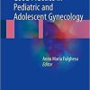 Good Practice in Pediatric and Adolescent Gynecology 1st ed. 2018 Edition