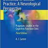 Dementia in Clinical Practice: A Neurological Perspective: Pragmatic Studies in the Cognitive Function Clinic 3rd ed. 2018 Edition