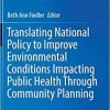 Translating National Policy to Improve Environmental Conditions Impacting Public Health Through Community Planning 1st ed. 2018 Edition