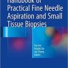 Handbook of Practical Fine Needle Aspiration and Small Tissue Biopsies 1st ed. 2018 Edition