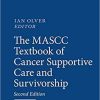 The MASCC Textbook of Cancer Supportive Care and Survivorship 2nd ed. 2018 Edition