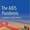 The AIDS Pandemic: Searching for a Global Response 1st ed. 2018 Edition