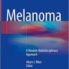 Melanoma: A Modern Multidisciplinary Approach 1st ed. 2018 Edition