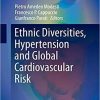 Ethnic Diversities, Hypertension and Global Cardiovascular Risk (Updates in Hypertension and Cardiovascular Protection) 1st ed. 2018 Edition