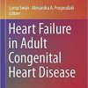 Heart Failure in Adult Congenital Heart Disease (Congenital Heart Disease in Adolescents and Adults) 1st ed. 2018 Edition