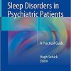 Sleep Disorders in Psychiatric Patients: A Practical Guide 1st ed. 2018 Edition