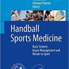 Handball Sports Medicine: Basic Science, Injury Management and Return to Sport 1st ed. 2018 Edition
