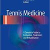 Tennis Medicine: A Complete Guide to Evaluation, Treatment, and Rehabilitation 1st ed. 2018 Edition