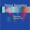 Patient Navigation: Overcoming Barriers to Care 1st ed. 2018 Edition