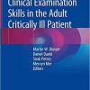 Clinical Examination Skills in the Adult Critically Ill Patient 1st ed. 2018 Edition