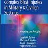 Managing Dismounted Complex Blast Injuries in Military & Civilian Settings: Guidelines and Principles 1st ed. 2018 Edition