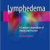 Lymphedema: A Concise Compendium of Theory and Practice 2nd Edition