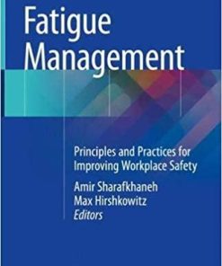 Fatigue Management: Principles and Practices for Improving Workplace Safety 1st ed. 2018 Edition