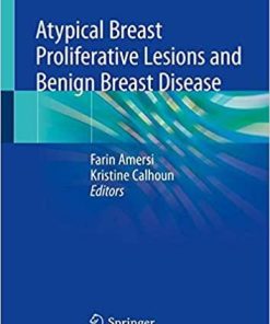 Atypical Breast Proliferative Lesions and Benign Breast Disease 1st ed. 2018 Edition