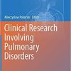 Clinical Research Involving Pulmonary Disorders (Advances in Experimental Medicine and Biology) 1st ed. 2018 Edition