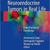 Neuroendocrine Tumors in Real Life: From Practice to Knowledge 1st ed. 2018 Edition