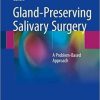 Gland-Preserving Salivary Surgery: A Problem-Based Approach 1st ed. 2018 Edition