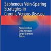 Saphenous Vein-Sparing Strategies in Chronic Venous Disease 1st ed. 2018 Edition