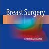Breast Surgery: Aesthetic Approaches 1st ed. 2018 Edition