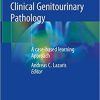 Clinical Genitourinary Pathology: A case-based learning Approach 1st ed. 2018 Edition