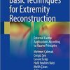 Basic Techniques for Extremity Reconstruction: External Fixator Applications According to Ilizarov Principles 1st ed. 2018 Edition