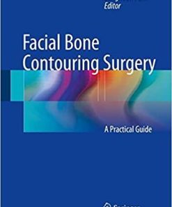 Facial Bone Contouring Surgery: A Practical Guide 1st ed. 2018 Edition