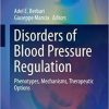 Disorders of Blood Pressure Regulation: Phenotypes, Mechanisms, Therapeutic Options (Updates in Hypertension and Cardiovascular Protection) 1st ed. 2018 Edition
