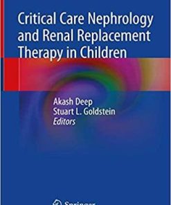 Critical Care Nephrology and Renal Replacement Therapy in Children 1st ed. 2018 Edition