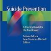 Suicide Prevention: A Practical Guide for the Practitioner 1st ed. 2018 Edition