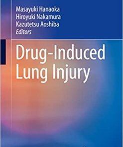 Drug-Induced Lung Injury (Respiratory Disease Series: Diagnostic Tools and Disease Managements) 1st ed. 2018 Edition