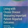 Living with Chronic Disease: Measuring Important Patient-Reported Outcomes 1st ed. 2018 Edition