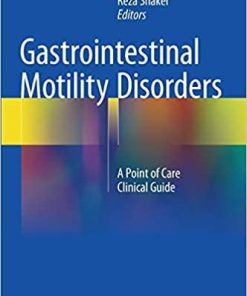 Gastrointestinal Motility Disorders: A Point of Care Clinical Guide 1st ed. 2018 Edition