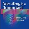 Pollen Allergy in a Changing World: A Guide to Scientific Understanding and Clinical Practice 1st ed. 2018 Edition