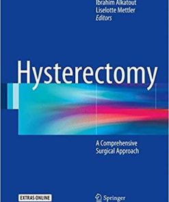 Hysterectomy: A Comprehensive Surgical Approach 1st ed. 2018 Edition