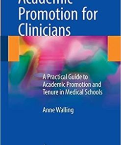 Academic Promotion for Clinicians: A Practical Guide to Academic Promotion and Tenure in Medical Schools 1st ed. 2018 Edition