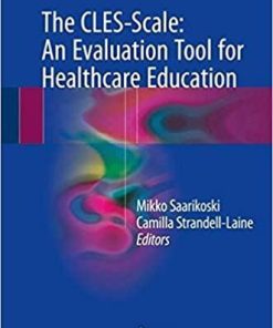 The CLES-Scale: An Evaluation Tool for Healthcare Education 1st ed. 2018 Edition