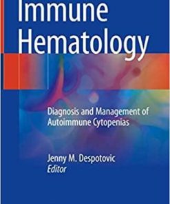 Immune Hematology: Diagnosis and Management of Autoimmune Cytopenias 1st ed. 2018 Edition