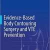 Evidence-Based Body Contouring Surgery and VTE Prevention 1st ed. 2018 Edition
