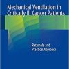 Mechanical Ventilation in Critically Ill Cancer Patients: Rationale and Practical Approach 1st ed. 2018 Edition