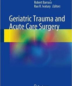 Geriatric Trauma and Acute Care Surgery 1st ed. 2018 Edition