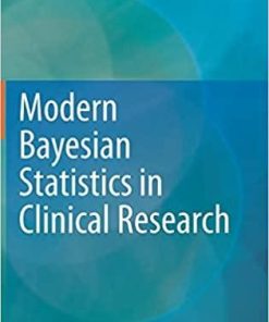 Modern Bayesian Statistics in Clinical Research 1st ed. 2018 Edition