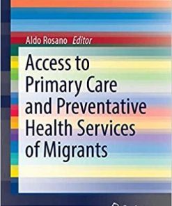 Access to Primary Care and Preventative Health Services of Migrants (SpringerBriefs in Public Health) 1st ed. 2018 Edition